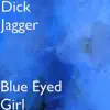 Dick Jagger - Blue Eyed Girl - Single